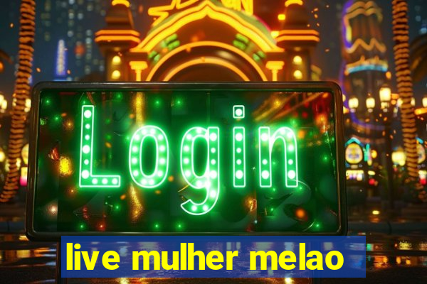 live mulher melao